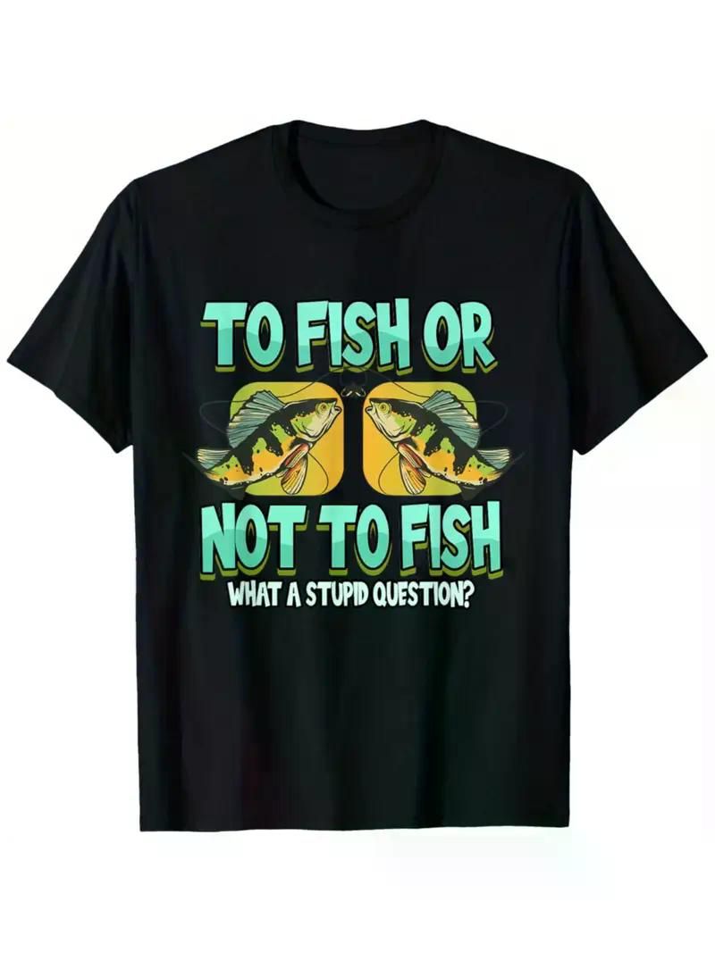Black 100% cotton T-shirt featuring 'To Fish or Not to Fish' print, crew neck, unisex, all sizes, perfect for fishing enthusiasts.