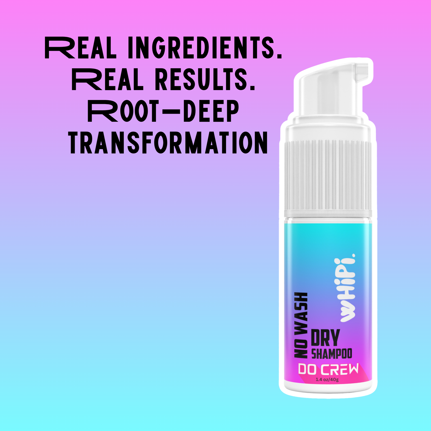No Wash- Do Crew Dry Shampoo bottle with text "Real Ingredients. Real Results. Root-deep Transformation" on a colorful background.