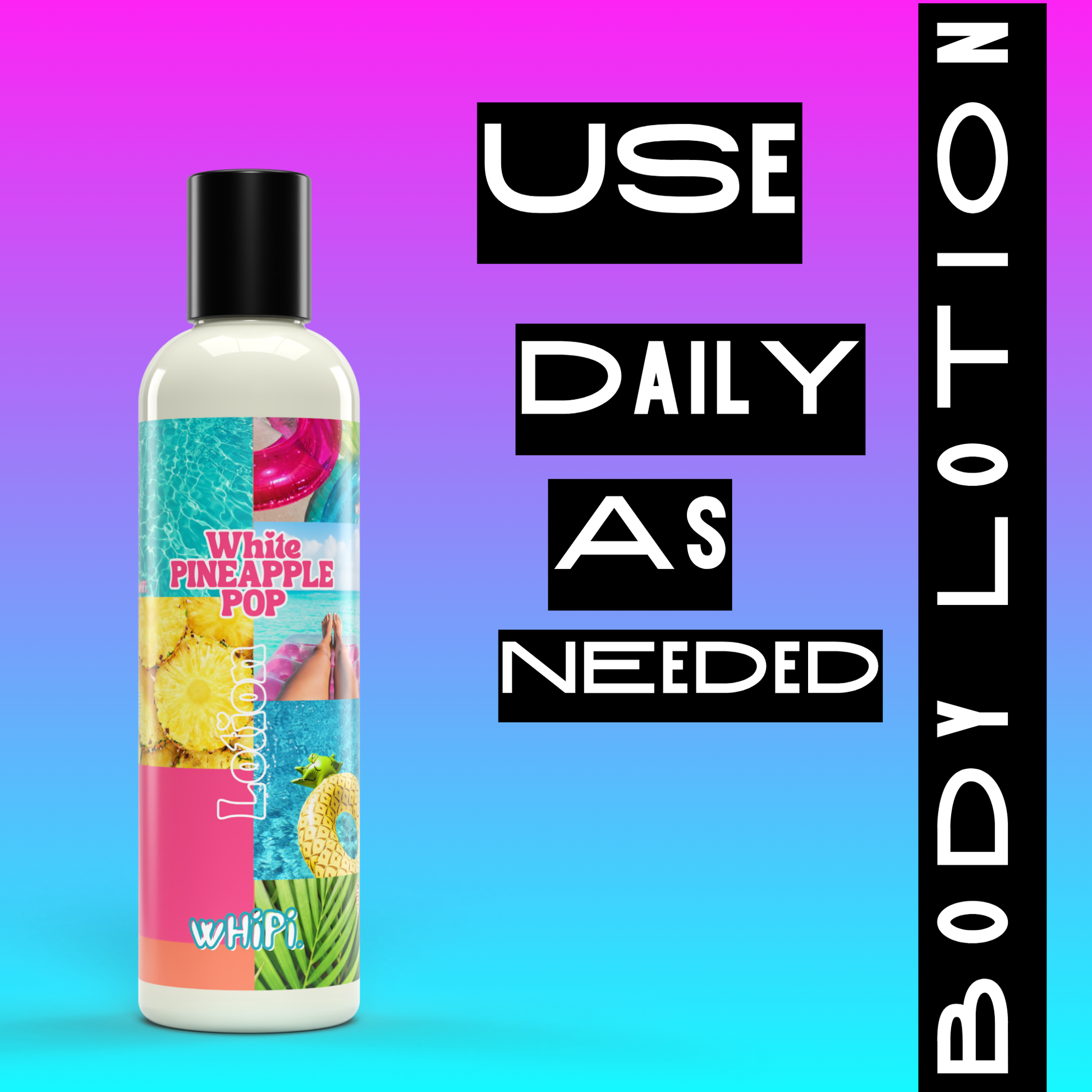 Body Lotion- White Pineapple Pop Body Lotion bottle with vibrant packaging and text 'Use Daily As Needed'. Perfect for daily moisturizing.