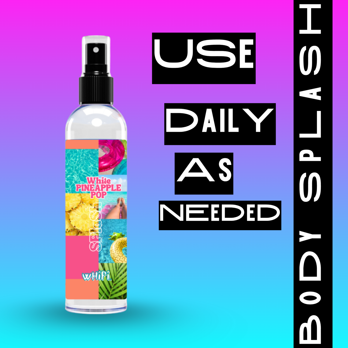 Body Mist- White Pineapple Pop Body Mist bottle with text 'Use Daily As Needed' on a colorful background