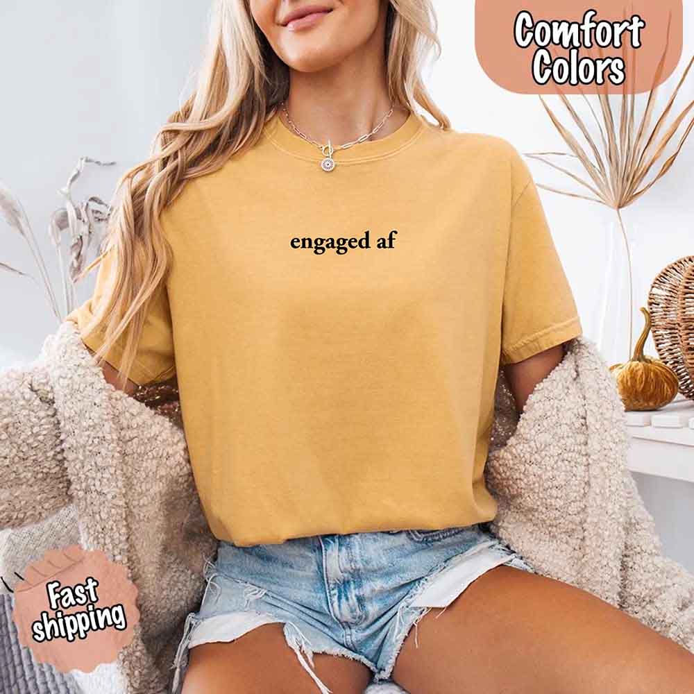 Engaged AF Comfort Colors T-Shirt, Funny Fiancé Gift Tee