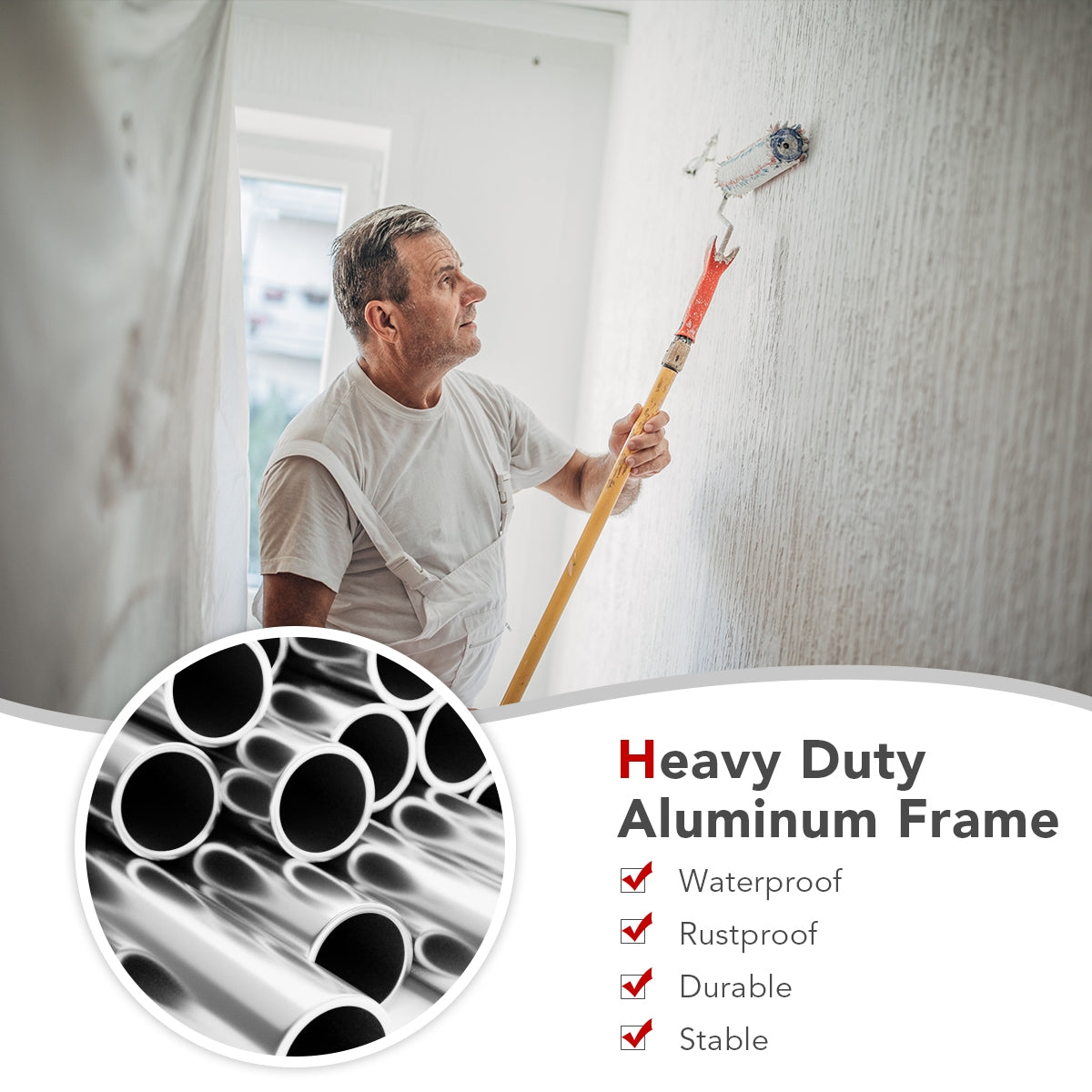 Man painting wall with roller, highlighting heavy duty aluminum frame benefits such as waterproof, rustproof, durable, and stable.