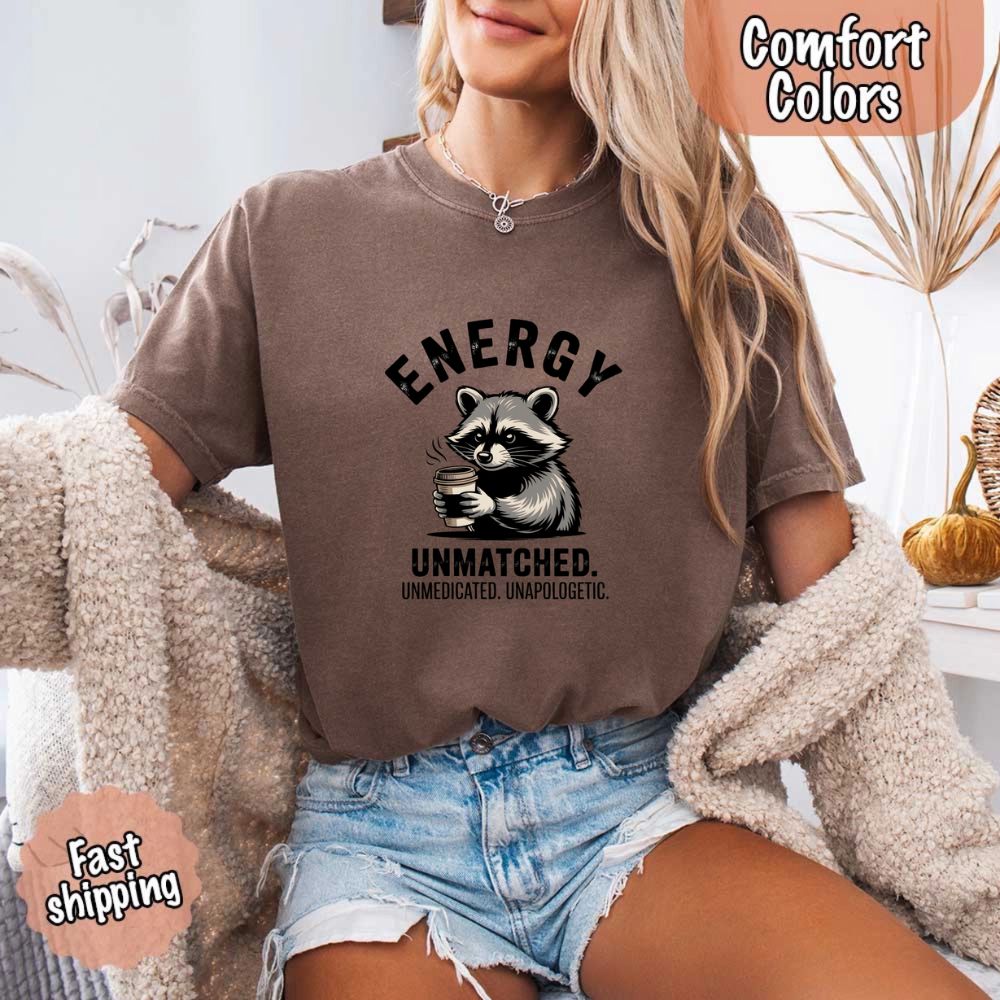 Comfort Colors Energy Unmatched Raccoon Coffee Funny T-Shirt