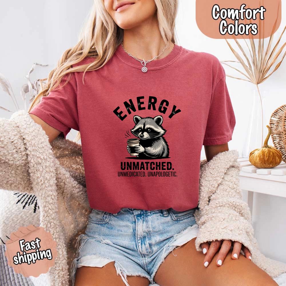 Comfort Colors Energy Unmatched Raccoon Coffee Funny T-Shirt