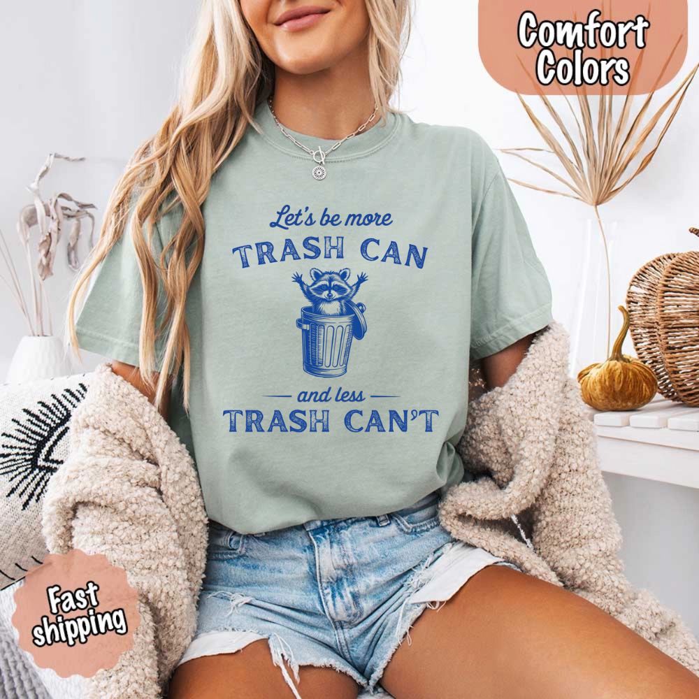 Comfort Colors Let’s Be More Trash Can Raccoon Funny T-Shirt