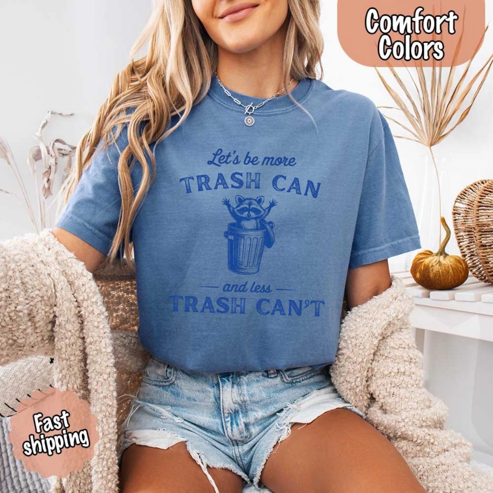 Comfort Colors Let’s Be More Trash Can Raccoon Funny T-Shirt