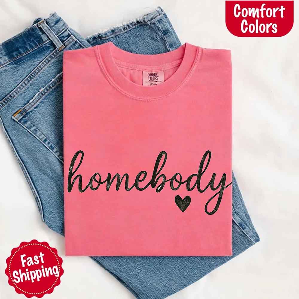 Homebody Comfort Colors Tee – Casual Relaxed Fit Shirt