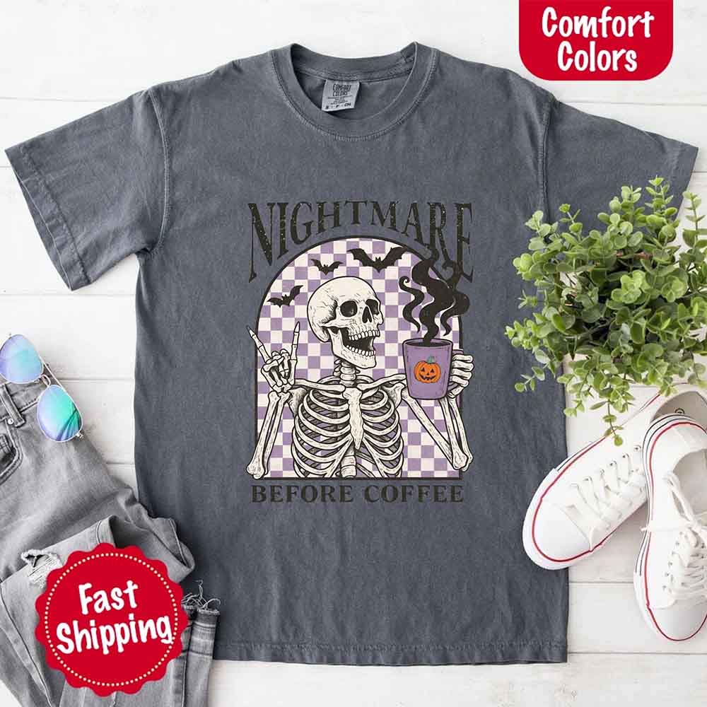 Nightmare Before Coffee Comfort Colors Shirt – Skeleton Funny Halloween Tee