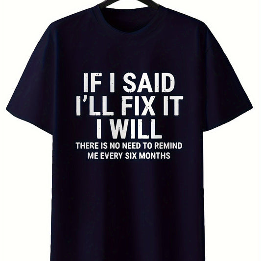 Funny printed t-shirt with the text "If I Said I'll Fix It I Will" for casual wear, perfect for men and women, spring and summer style.