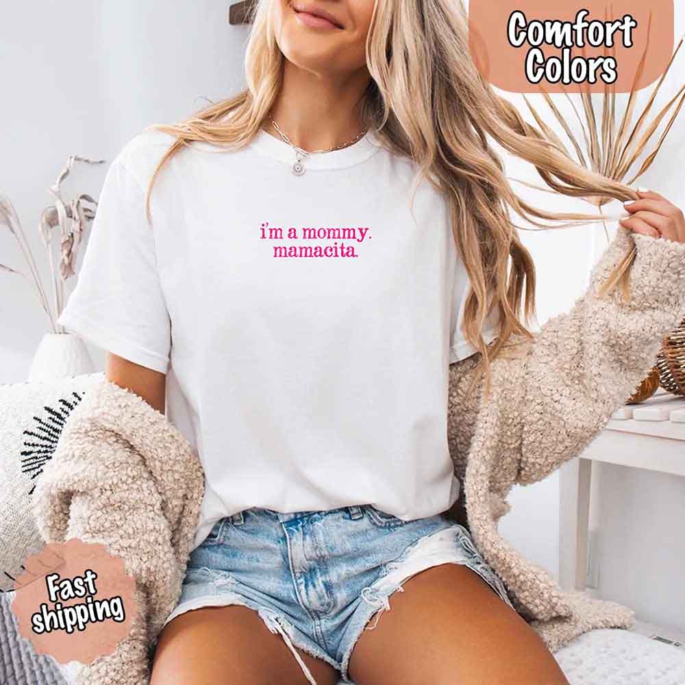 I’m A Mommy Tee – Mamacita Comfort Colors Shirt for Women