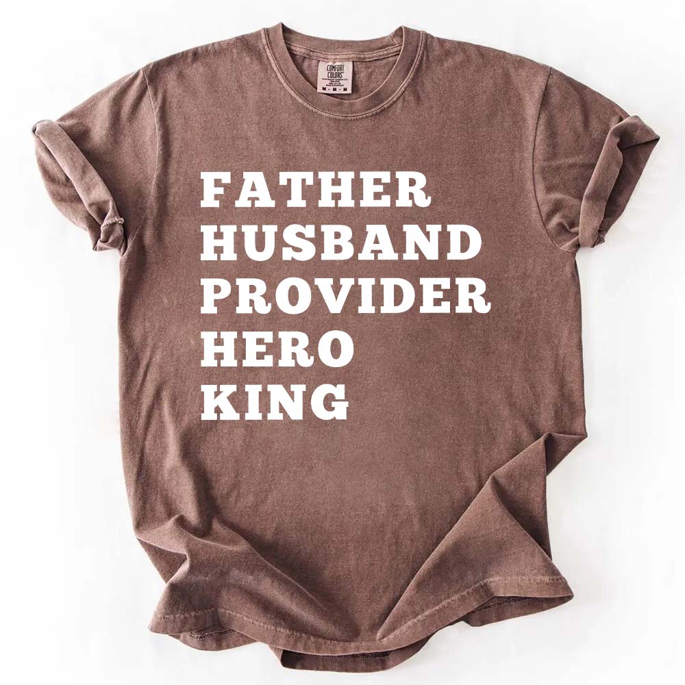 Father Husband Provider Hero King T-shirt in brown for fathers with bold white text design.
