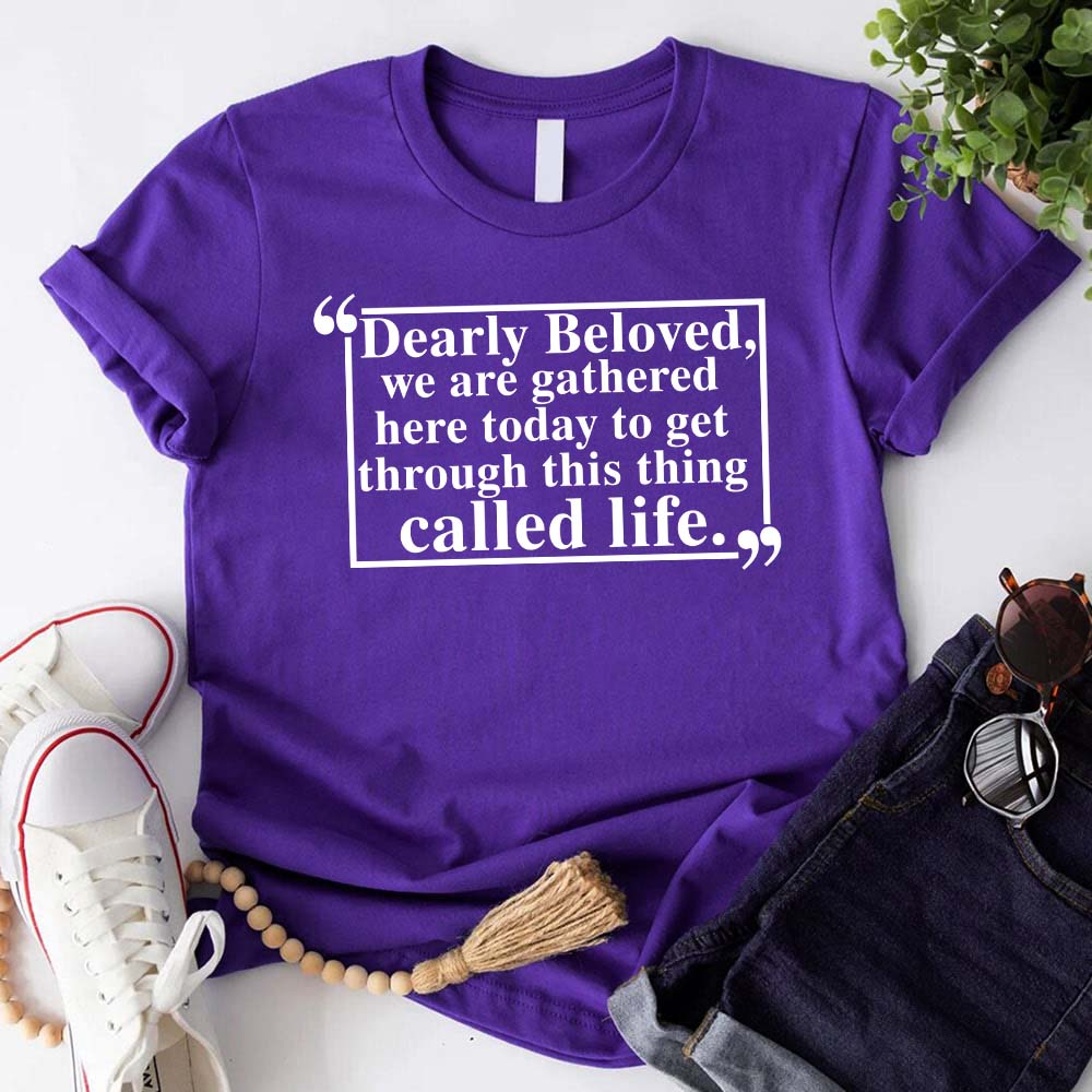 Dearly Beloved Tee Unisex Funny Quote Shirt in purple with a meaningful life quote, styled with casual clothing and accessories.