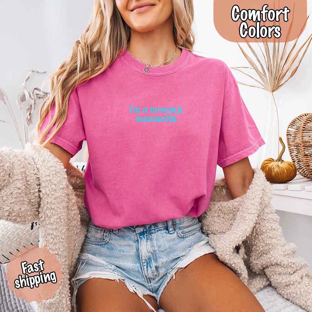 I’m A Mommy Tee – Mamacita Comfort Colors Shirt for Women