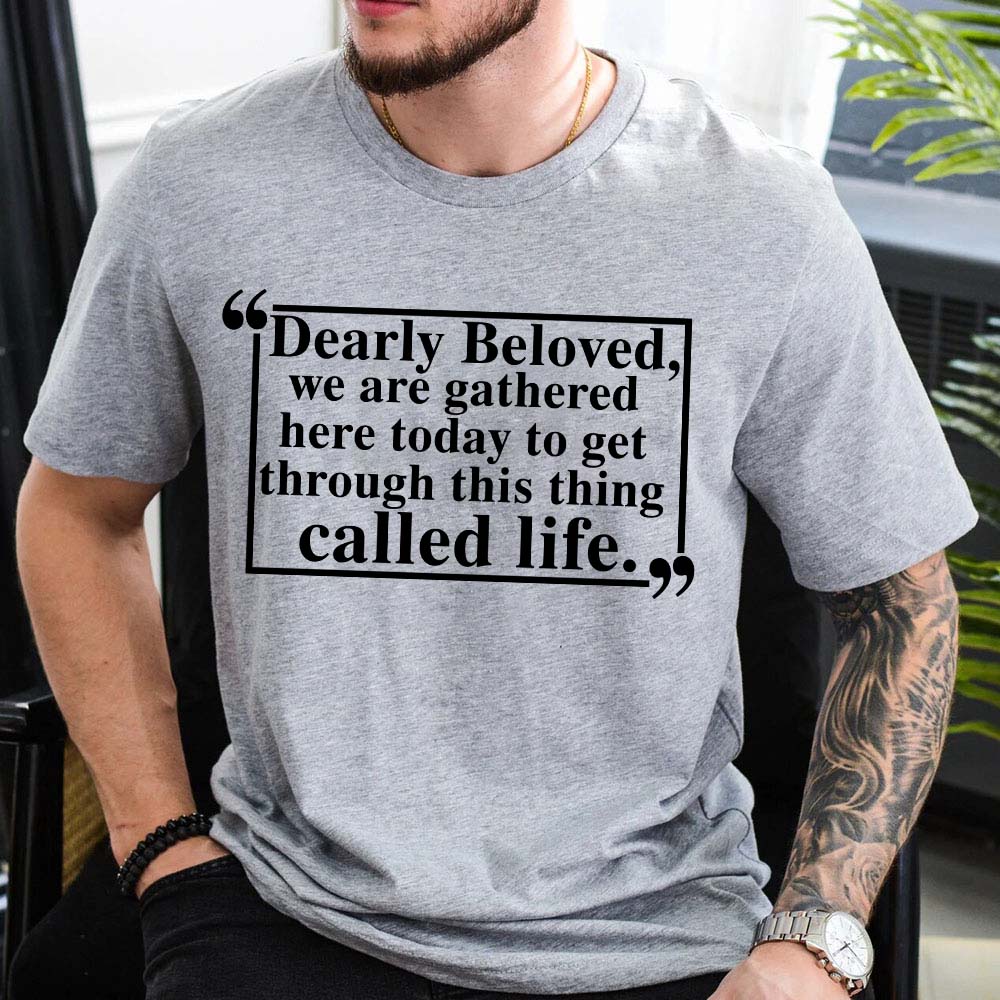 Dearly Beloved Tee Unisex Funny Quote Shirt with heartfelt message in black on a casual grey t-shirt, promoting comfort and connection.