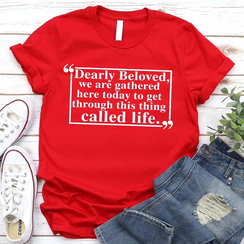 Dearly Beloved Tee Unisex Funny Quote Shirt in red with meaningful life quote, perfect for celebrating connections.