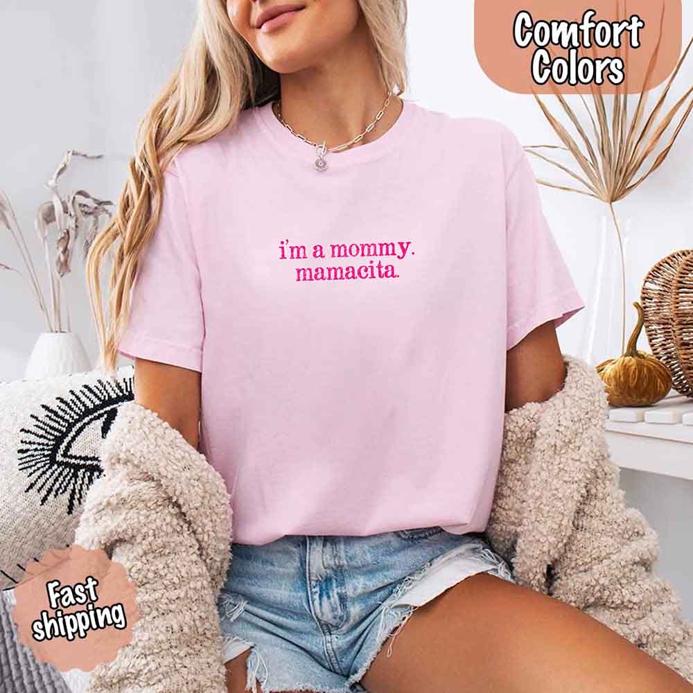I’m A Mommy Tee – Mamacita Comfort Colors Shirt for Women
