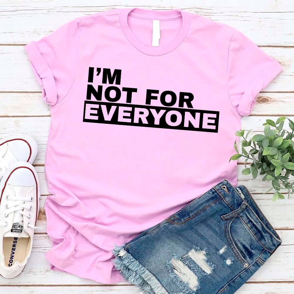 I'm Not For Everyone T-Shirt – Funny Unisex Graphic Tee